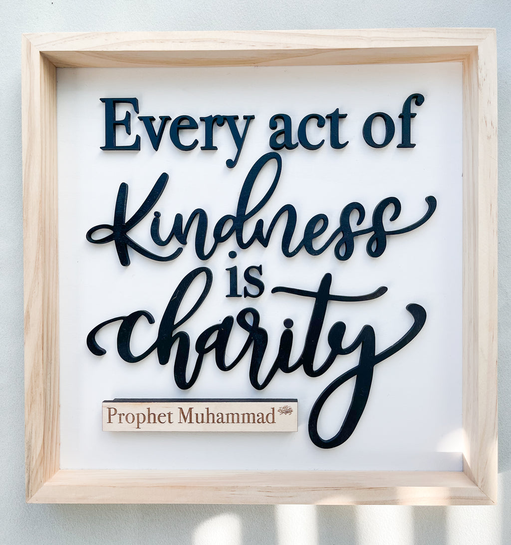 Every Act of Kindness is Charity - Prophet Muhammad (PBUH)